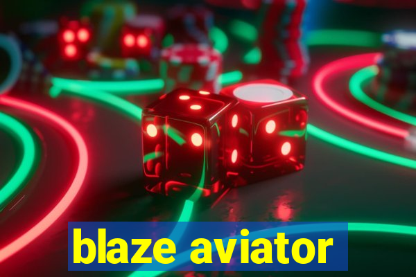 blaze aviator